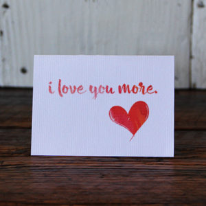 I LOVE YOU MORE.